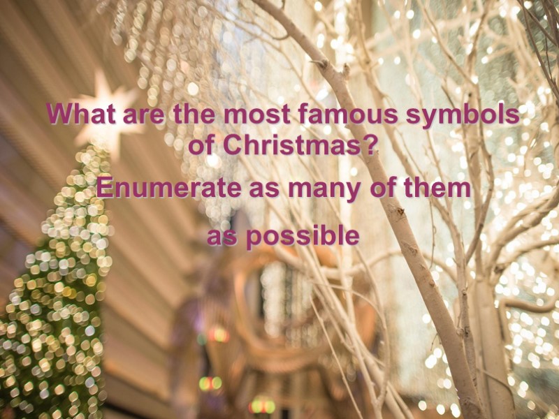What are the most famous symbols of Christmas? Enumerate as many of them 